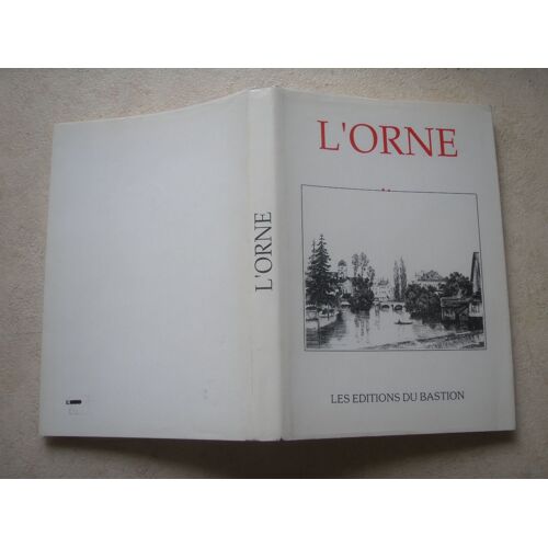 L'orne : Villes, Bourgs, Villages, Chateaux Et Monuments Remarquables; Curiosités Naturelles Et Sites Pittoresques N° 344. (1993, Fac-Similé De 1838)
