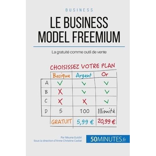 Le Freemium Business-Model Du Web - Comment Utiliser Le Gratuit Pour Mieux Vendre ?