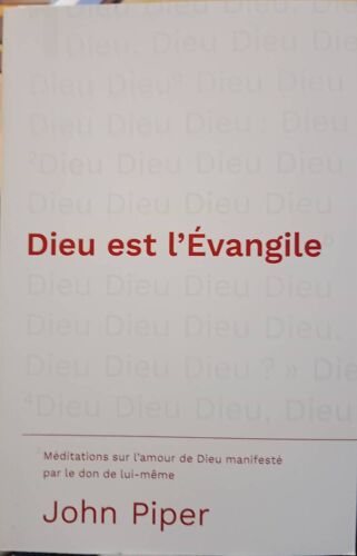 Dieu Est L'évangile, John Piper