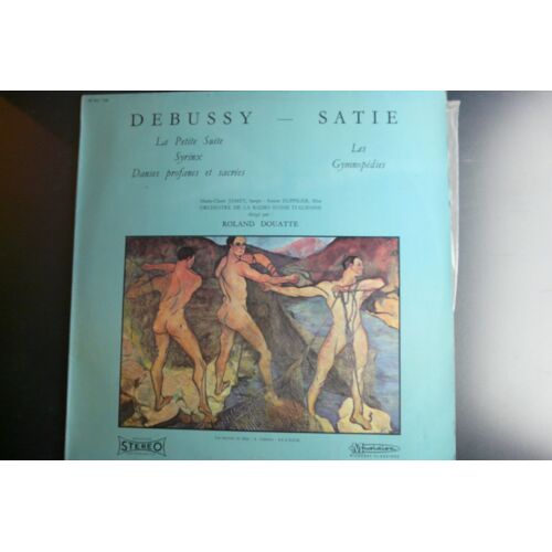 Debussy La Petite Suite, Syrinx, Danses Profanes Et Sacrees - Satie Les Gymnopedies - Roland Douatte- Musidisc