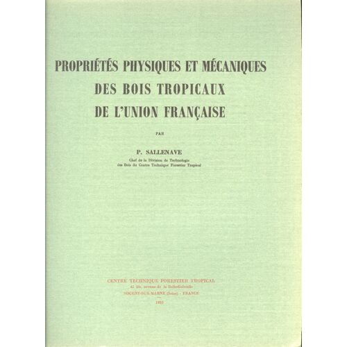 Propriétés Physiques Et Mécaniques Des Bois Tropicaux De L'union Française