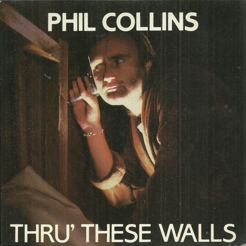 Phil Collins : Thru' These Walls (Phil Collins) 5'05 / Do You Know, Do You Care (Phil Collins) 5'00