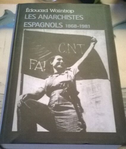 Les Anarchistes Espagnols 1868-1981