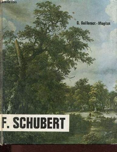 Franz Schubert - Musique Et Amitié - 1797-1828.