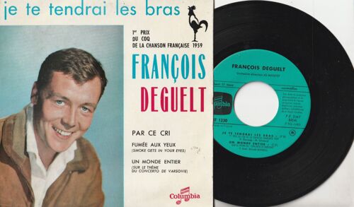 45 Ep François Deguelt - Je Te Tiendrai Les Bras - Par Ce Cri - Fumée Aux Yeux - Un Monde Entier (Concerto De Varsovie) - 1er Prix Du Coq De La Chanson Française 1959 - Columbia Esrf 1230