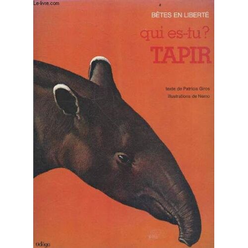 Qui Es Tu Tapir ? - Collection Betes En Liberte