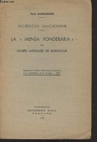 Archéologie Gallo-Romaine - La Mensa Ponderaria Du Musée Lapidaire De Bordeaux (Extrait De La Revue Historique De Bordeaux Et Du Département De La Gironde, 1937)