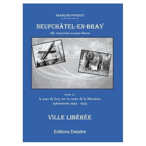 Neufchatel En Bray - Ville Liberée Tome 3