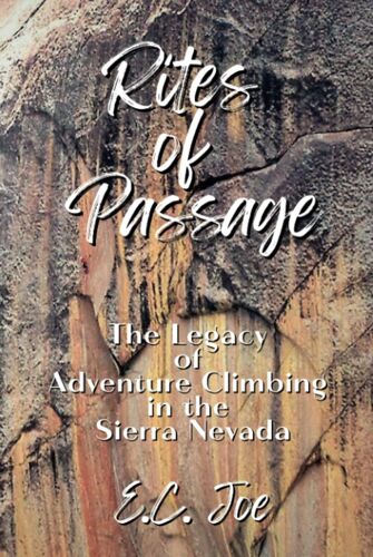 Rites Of Passage: The Legacy Of Adventure Climbing In The Sierra Nevada
