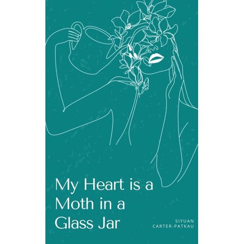 My Heart Is A Moth In A Glass Jar