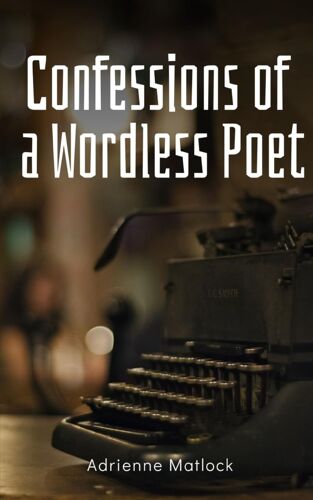 Confessions Of A Wordless Poet