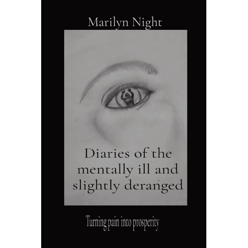 Diaries Of The Mentally Ill And Slightly Deranged