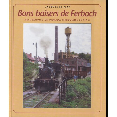 Bons Baisers De Ferbach Réalisation D'un Diorama Ferroviaire De A À Z