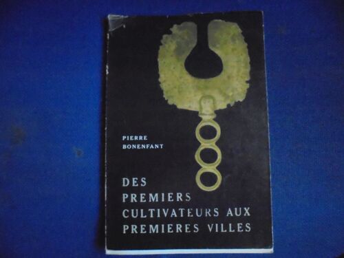 Des Premiers Cultivateurs Aux Premières Villes. Civilisations Préhistoriques En Wallonie