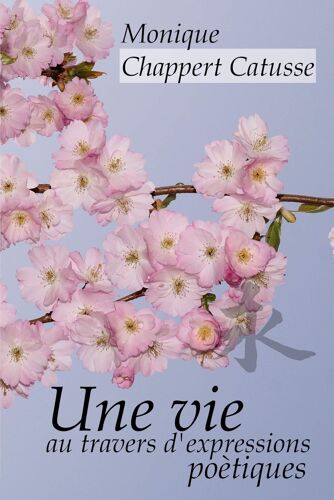 Une Vie Au Travers D'expressions Poètiques