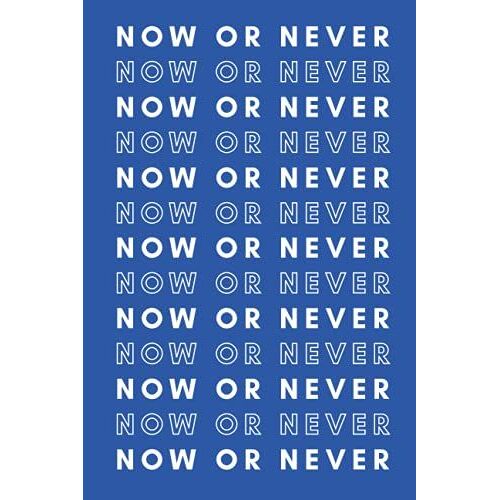Notebook For School "Now Or Never": Blue Single Subject Notebook Wide Ruled For Adult & Kids, School & Office Use.