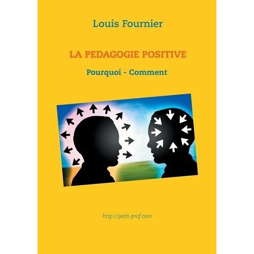 La Pédagogie Positive - Pourquoi Et Comment