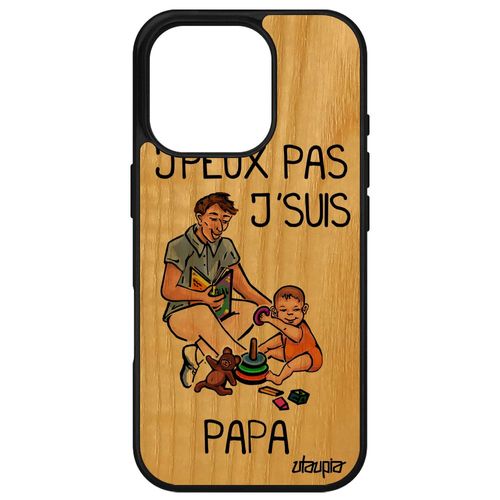 Coque Pour Apple Iphone 16 Pro Bois Silicone Humour J'peux Pas J'suis Papa Enfant Je Portable Drole Jpeux Antichoc Orange Comique Père De