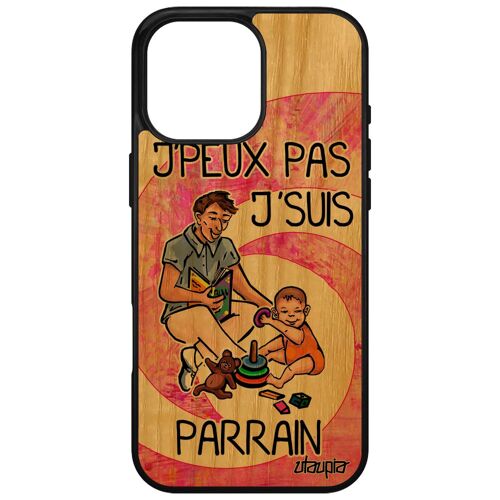 Coque Silicone Humour J'peux Pas J'suis Parrain Pour Apple Iphone 16 Pro Max Bois Smartphone Jpeux Portable Pas Cher Noir Rose Drole