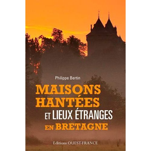 Maisons Hantées Et Lieux Étranges En Bretagne