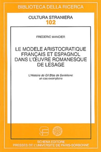 Le Modèle Aristocratique Français Et Espagnol Dans L'ouevre Romanesque De Lesage - L'histoire De Gil Blas De Santillane : Un Cas Exemplaire