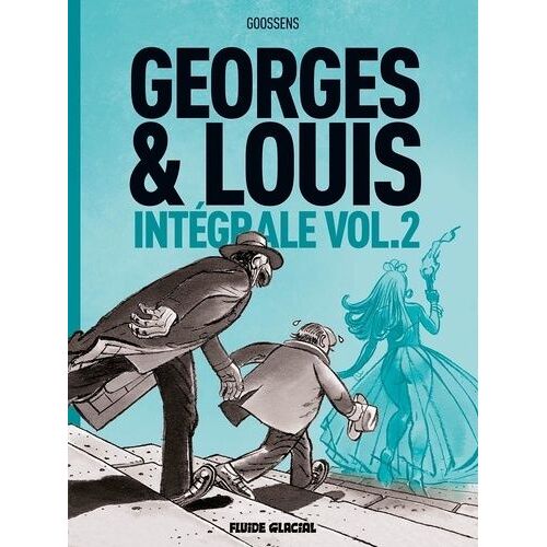 Georges Et Louis - Intégrale Tome 2 - La Fin Du Monde - La Reine Des Mouches - La Planète Des Moules
