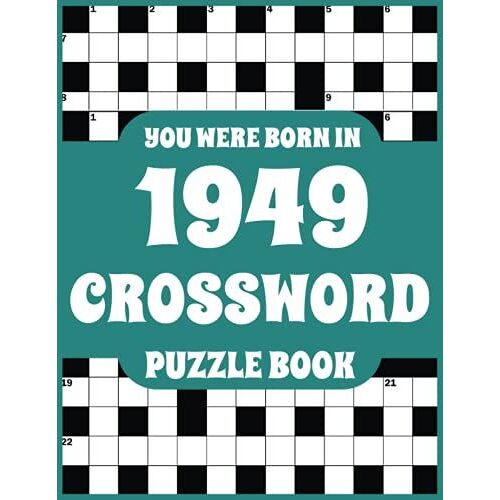 Crossword Puzzle Book: You Were Born In 1949: Large Print Crossword Puzzle Book For Adults Who Were Born In 1949 To Simulate Brain And Enrich Knowledge