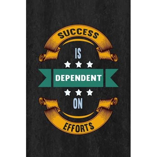 Success Is Dependent On Efforts: 6x9 Inch Thick Journal With Lined Pages Suitable For Writing Diaries, Taking Notes And Writing Memories