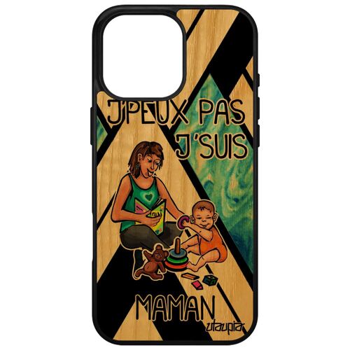 Coque Pour Iphone 16 Pro Max Bois Silicone Humour J'peux Pas J'suis Maman Telephone Comique Drole De Protection Mere Texte 4g Apple