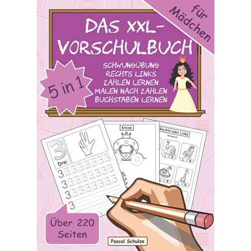 Das Xxl-Vorschulbuch Für Mädchen: 5 In 1 | Spielend Einfach Buchstaben Und Zahlen Schreiben Lernen | Perfektes Übungsbuch Zur Vorschule Oder Grundschule | Über 220 Seiten | A4-Format