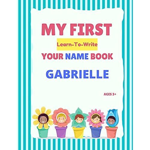 My First Learn-To-Write Your Name Book: Gabrielle