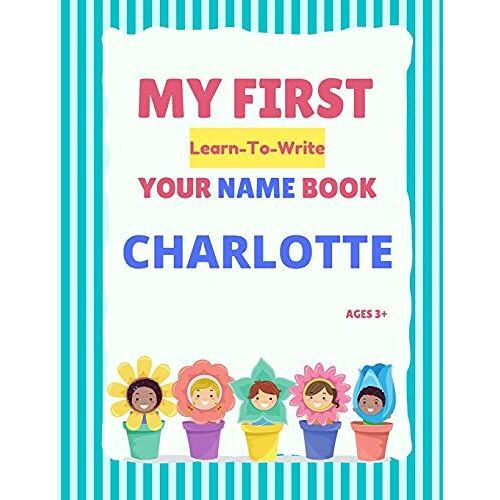 My First Learn-To-Write Your Name Book: Charlotte