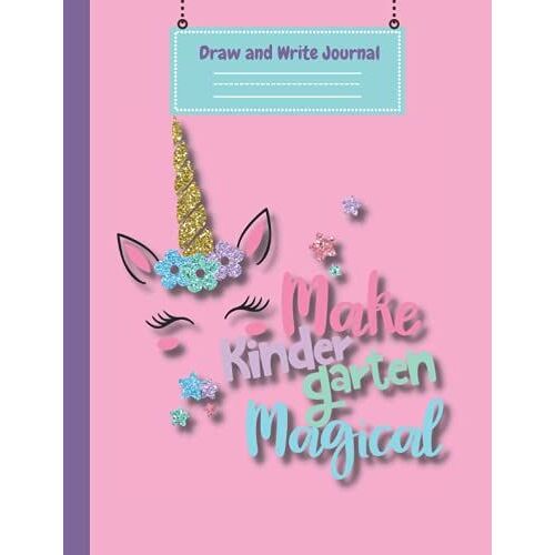 Draw And Write Journal: Make Kindergarten Magical, Cute Unicorn Draw And Write Paper With Dotted Lines And Picture Space (Wise Choice Kindergarten)
