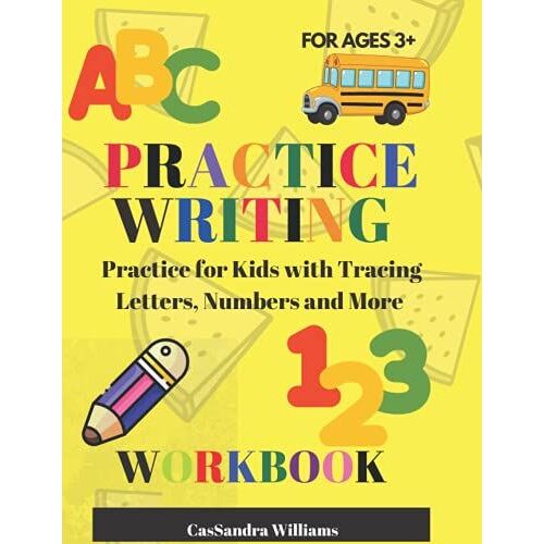 Practice Writing: Practice For Kids With Tracing Letters, Numbers And More