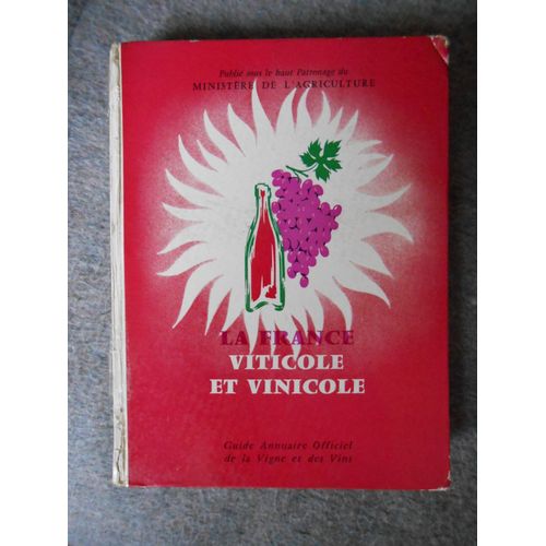 La France Viticole Et Vinicole Guide Annuaire Officiel De La Vigne Et Des Vins