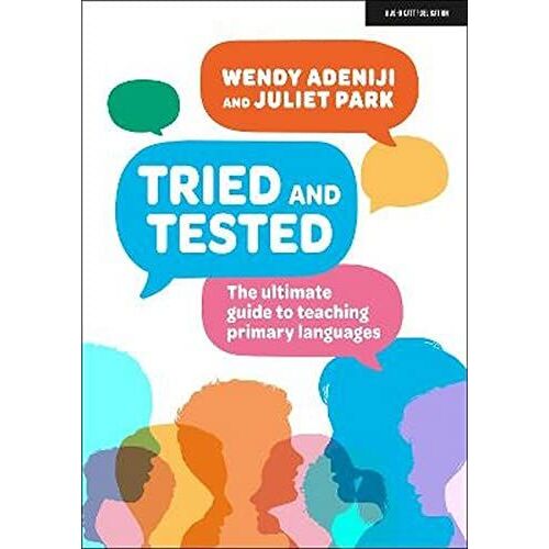 Tried And Tested: The Ultimate Guide To Teaching Primary Languages