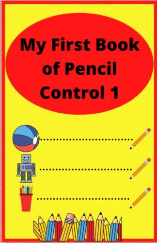 My First Book Of Pencil Control 1: A Fun Activity Book For Toddlers Draw, Color And Write