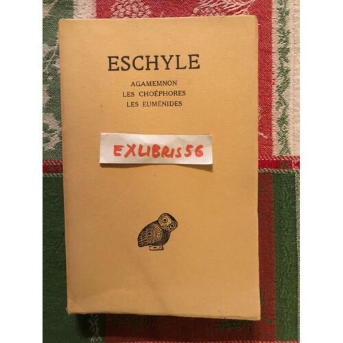 Eschyle Agamemnon Les Choéphores Les Euménides Les Belles Lettres