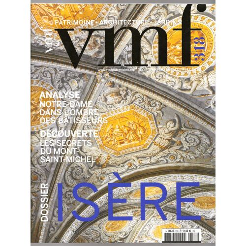 Vmf / V.M.F. / Vieilles Maisons Française # 318 ( Novembre - Décembre 2024 ) : Notre-Dame Dans L'ombre Des Bâtisseurs ( Analyse ) / Isère ( Dossier ) / Les Secrets Du Mont-Saint-Michel ( Découverte )