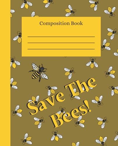 Composition Notebook Save The Bees!: Bumblebee Design College Ruled Lined Notebook For All Ages. | 7.5 X 9.25 Inch | 110 Pages