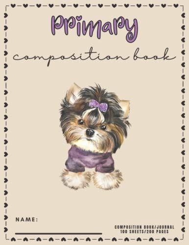 Primary Composition Notebook For Grades K-2 With A Cute Yorkshire Terrier Dog Cover: Primary Story Journal With Top Half Blank And Dotted Midline Good ... Telling. Perfect Christmas Gift For Girls.