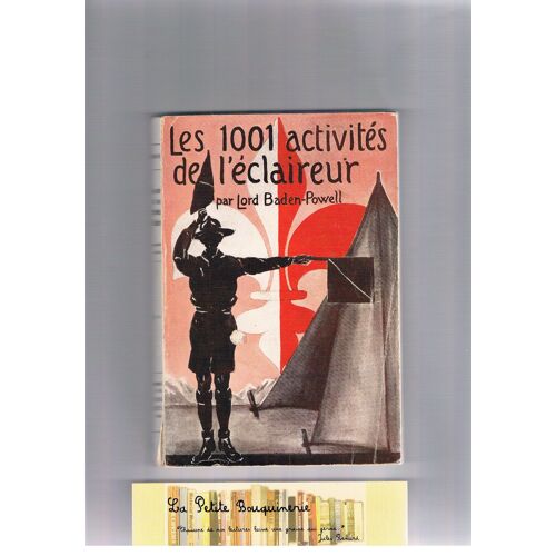 Les Mille Et Une Activités De L'eclaireur (1001 Activités); Propos Du Chef Scout