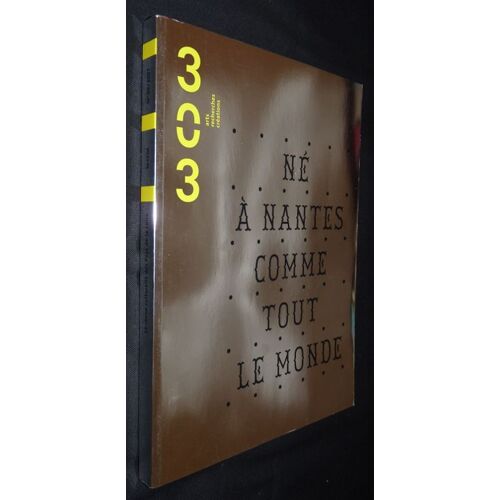 303 - Arts, Recherches Et Créations. N°96, Né À Nantes Comme Tout Le Monde