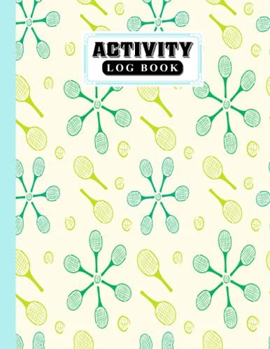 Activity Log Book: Tennis Cover Activity Log Book, Record And Tracker Log Book, Record Workforce, Tasks, Schedules, Daily Activities By Patricia Fenlon