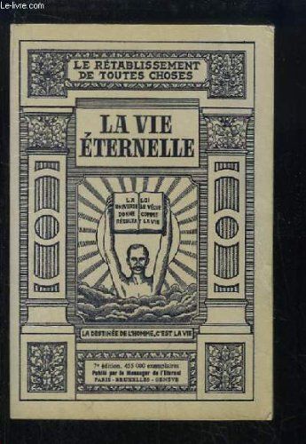 La Vie Eternelle.  Le Tabernacle Au Milieu Des Hommes.  Le Rétablissement De Toutes Choses.
