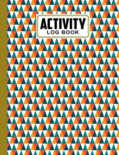 Activity Log Book: Triangle Cover | Daily Activity Log Journal, 120 Pages, Size 8.5" X 11" Design By Fredi Philipp