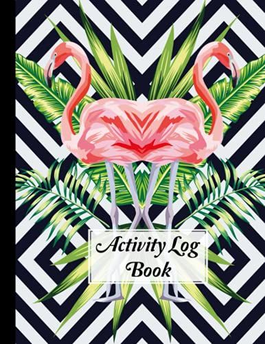 Activity Log Book: Pink Flamingo Cover Activity Log Book, Record And Tracker Log Book, Record Workforce, Tasks, Schedules, Daily Activities By Anton Busse