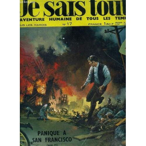 Je Sais Tout N°17- Panique A San Francisco: Tremblement De Terre, Richard Wagner, La Roue Element Essentiel De Notre Vie, Paul Gauguin, Le Prisonnier De Zenda, Le Barrage D Assouan, La Foret Vierge D(...)
