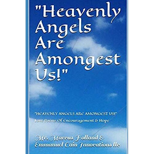 Heavenly Angels Are Amongest Us!": Love Poems And Encouragement & Hope