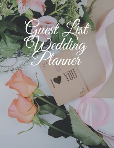 Guest List Wedding Planner: Wedding Guest List Planner & Organizer, Guest Checklist Notebook, Name, Address, Phone, Email & Gift Registry Book, ... Tracking Diary, 8.5 X 11 Inches, 100 Pages